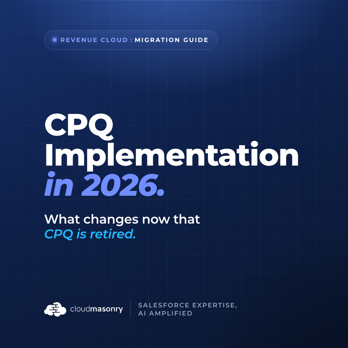CPQ Implementation in 2026: What Changes Now That CPQ Is Retired