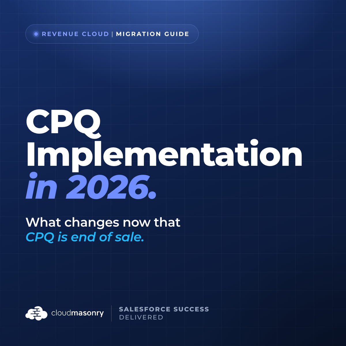 CPQ Implementation in 2026: What Changes Now That CPQ Has Reached End of Sale